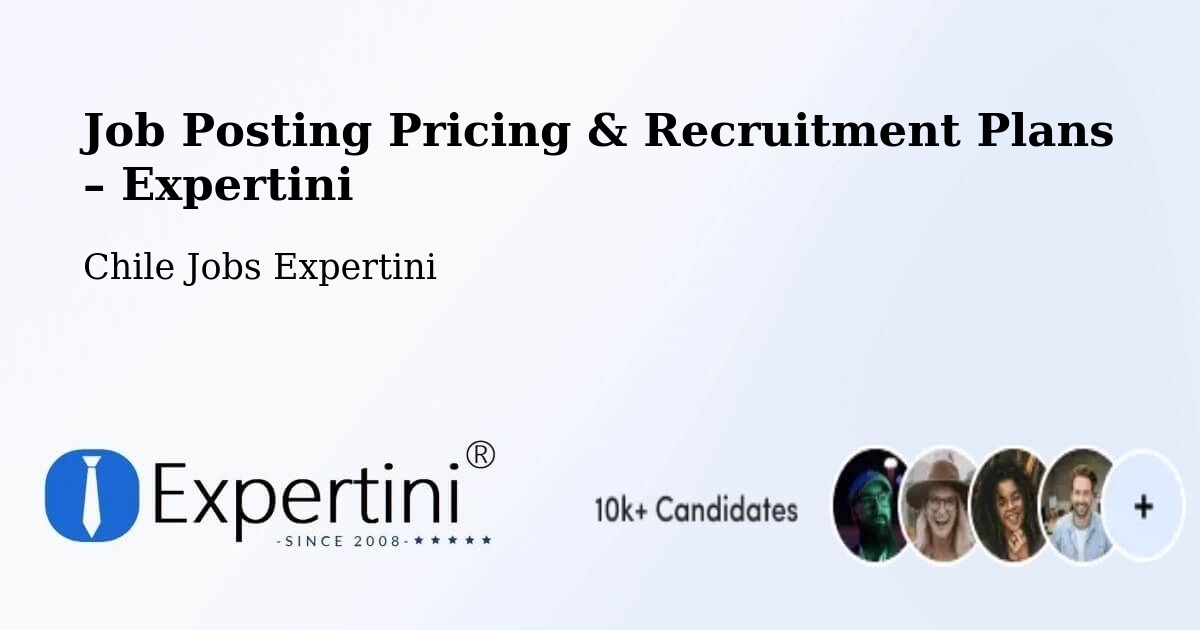 Job Posting Pricing & Recruitment Plans – Teno - Teno, Chile Jobs Expertini